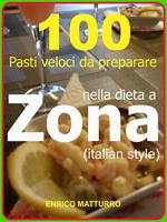   100 pasti veloci da preparare nella dieta a zona