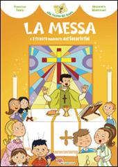 La Messa e il tesoro nascosto dell'Eucaristia! Ediz. illustrata
