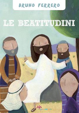 Le beatitudini. Ediz. illustrata - Bruno Ferrero, Francesca Assirelli - Libro Il Sicomoro 2017, Lo scrigno | Libraccio.it