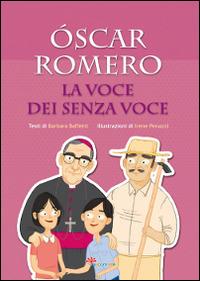 Óscar Romero. La voce dei senza voce - Barbara Baffetti - Libro Il Sicomoro 2016, Ditelo sui tetti | Libraccio.it