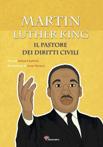 Martin Luther King. Il pastore dei diritti civili - Barbara Baffetti - Libro Il Sicomoro 2018, Ditelo sui tetti | Libraccio.it
