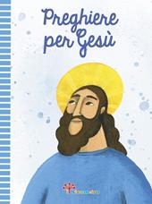Preghiere per Gesù. Ediz. illustrata