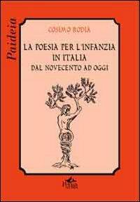 La poesia per l'infanza in Italia. Dal Novecento ad oggi - Cosimo Rodia - Libro Pensa Multimedia 2012, Paideia | Libraccio.it