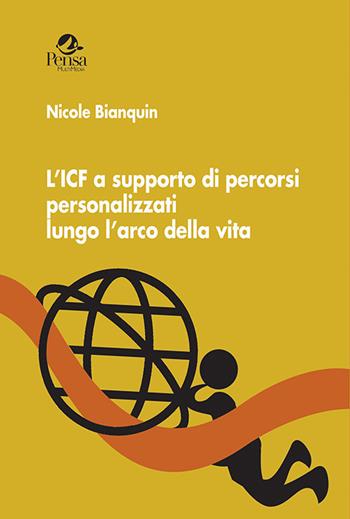 L'ICF a supporto di percorsi personalizzati lungo l'arco della vita - Nicole Bianquin - Libro Pensa Multimedia 2020, Radici e futuro | Libraccio.it