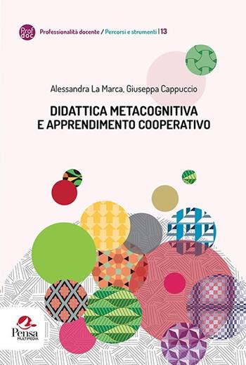 Didattica metacognitiva e apprendimento cooperativo - Alessandra La Marca, Giuseppa Cappuccio - Libro Pensa Multimedia 2020, Professionalità docente percorsi e strumenti | Libraccio.it