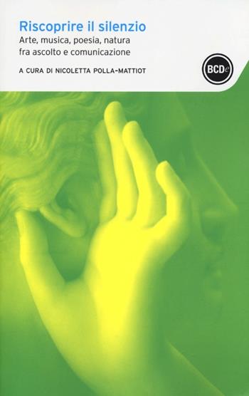 Riscoprire il silenzio. Arte, musica, poesia, natura fra ascolto e comunicazione  - Libro Dalai Editore 2013, I tascabili | Libraccio.it