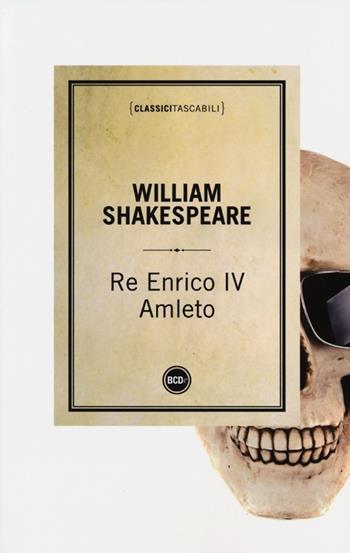 Re Enrico IV-Amleto - William Shakespeare - Libro Dalai Editore 2013, Classici tascabili | Libraccio.it