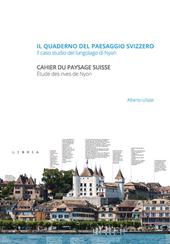 Il quaderno del paesaggio svizzero. Il caso studio del lungolago di Nyon-Cahier du paysage suisse. Étude des rives de Nyon