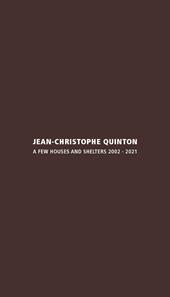 Jean-Christophe Quinton. A few houses and shelters 2002-2021. Ediz. italiana e inglese