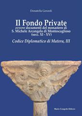 Il fondo private ovvero documenti del monastero di S. Michele Arcangelo di Montescaglioso (secc. XI-XV). Codice Diplomatico di Matera, III