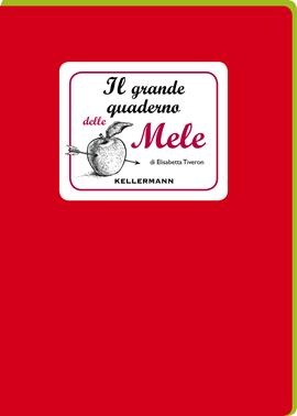 Il grande quaderno delle mele - Elisabetta Tiveron - Libro Kellermann Editore 2020, I quaderni | Libraccio.it