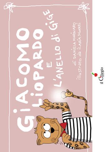 Giacomo Liopardo e l'anello di Gige - Daniela Marinaro - Libro Il Ciliegio 2015, Dai 9 ai 99 anni | Libraccio.it