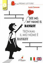 See me: my name is Banksy-Trovami: il mio nome è Banksy