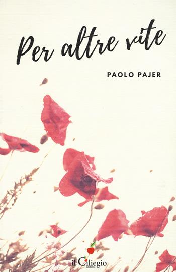 Per altre vite - Paolo Pajer - Libro Il Ciliegio 2017, Narrativa | Libraccio.it