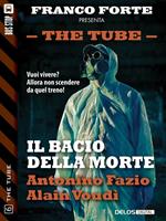   Il bacio della morte. The tube