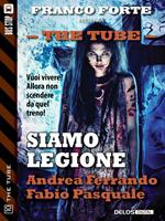   Siamo legione. The tube. Vol. 10
