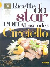 Ricette da star con Alessandro Circiello