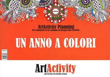 Un anno a colori. Art activity planning. Per organizzare le tue settimane all'insegna della creatività  - Libro Ultra 2015 | Libraccio.it