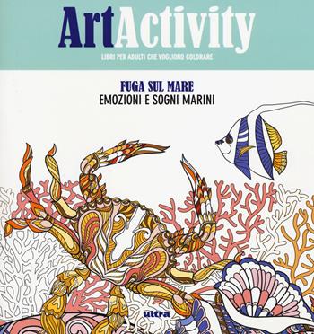 Art activity. Fuga sul mare. Emozioni e sogni infranti  - Libro Ultra 2017 | Libraccio.it