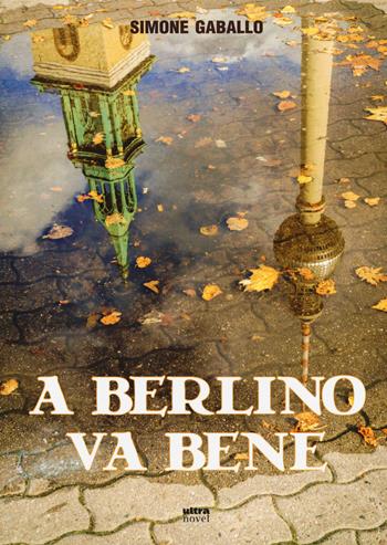 A Berlino va bene - Simone Gaballo - Libro Ultra 2018, Ultra Novel | Libraccio.it