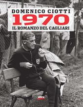 1970. Il romanzo del Cagliari