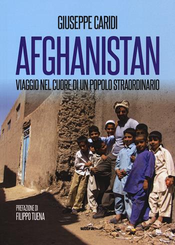 Afghanistan. Viaggio nel cuore di un popolo straordinario - Giuseppe Caridi - Libro Ultra 2020 | Libraccio.it
