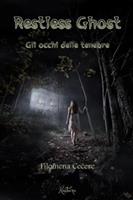 Restless ghost. Gli occhi delle tenebre