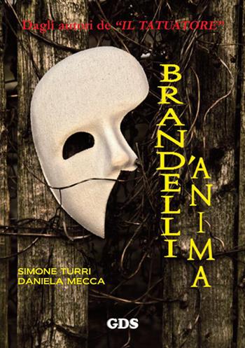 Brandelli d'anima - Simone Turri, Daniela Mecca - Libro GDS 2016 | Libraccio.it