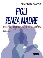   Figli senza madre. Storia di un ragazzo nato da utero in affitto