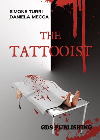 The tattooist - Simone Turri, Daniela Mecca - Libro GDS 2017 | Libraccio.it