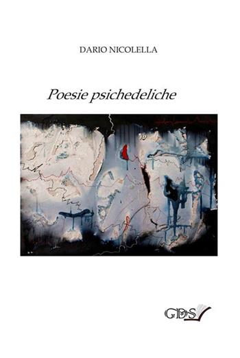 Poesie psichedeliche - Dario Nicolella - Libro GDS 2019 | Libraccio.it