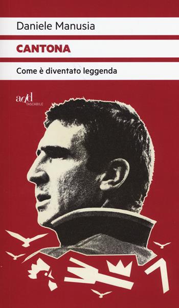 Cantona. Come è diventato leggenda - Daniele Manusia - Libro ADD Editore 2017, Sport | Libraccio.it