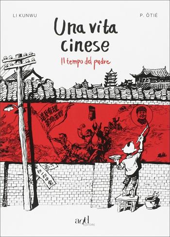 Una vita cinese. Trilogia - Li Kunwu, Philippe Ôtié - Libro ADD Editore 2017, Asia | Libraccio.it