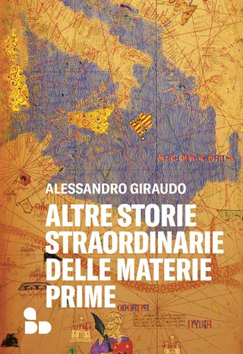 Altre storie straordinarie delle materie prime - Alessandro Giraudo - Libro ADD Editore 2022, Saggi | Libraccio.it