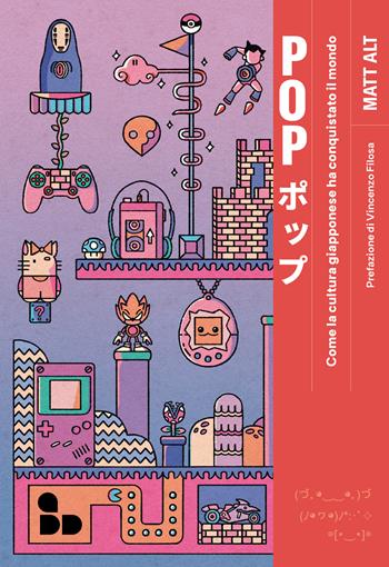 Pop. Come la cultura giapponese ha conquistato il mondo - Matt Alt - Libro ADD Editore 2023 | Libraccio.it