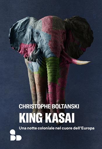 King Kasai. Una notte coloniale nel cuore dell'Europa - Christophe Boltanski - Libro ADD Editore 2024 | Libraccio.it