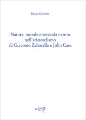 Natura, morale e seconda natura nell'aristotelismo di Giacomo Zabarella e John Case