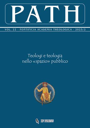 Path (2023). Vol. 22: Teologi e teologia nello «spazio» pubblico  - Libro If Press 2024 | Libraccio.it