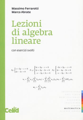 Lezioni di algebra lineare. Con esercizi svolti - Massimo Ferrarotti, Abrate Marco - Libro CELID 2018 | Libraccio.it