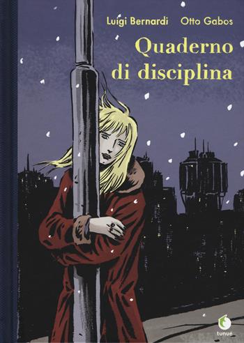 Quaderno di disciplina. Ediz. a colori - Luigi Bernardi, Otto Gabos - Libro Tunué 2017 | Libraccio.it