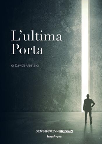 L' ultima porta - Davide Gastaldi - Libro Sensoinverso Edizioni 2017, SenzaTregua | Libraccio.it