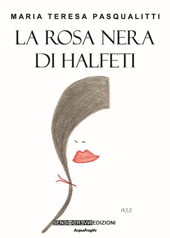 La rosa nera di Halfeti - Maria Teresa Pasqualitti - Libro Sensoinverso Edizioni 2024, AcquaFragile | Libraccio.it
