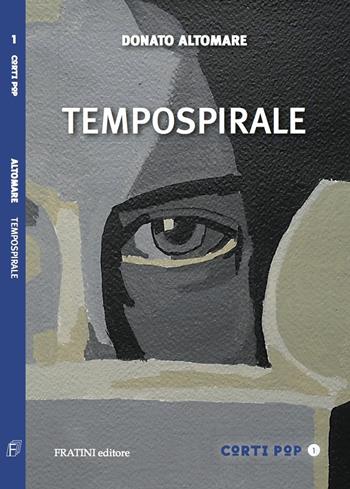 Tempospirale - Donato Altomare - Libro Fratini 2015, Corti pop | Libraccio.it