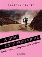   Il Giro un giorno prima. Sulle strade del Giro del 150&deg; dell'Unit&agrave; d'Italia in cerca di ci&ograve; che i campioni non vedono