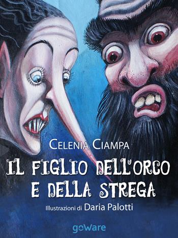 Il figlio dell'orco e della strega - Celenia Ciampa - Libro goWare 2015, Siska | Libraccio.it