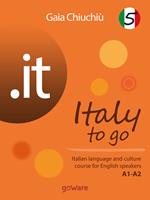   .it. Italy to go. Italian language and culture course for english speakers A1-A2. Vol. 5