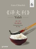 Yidali. Corso di lingua e cultura italiana per studenti cinesi. Vol. 6