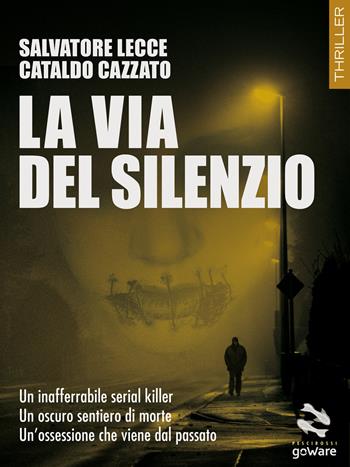 La via del silenzio - Salvatore Lecce, Cataldo Cazzato - Libro goWare 2018, Pesci rossi. Thriller | Libraccio.it