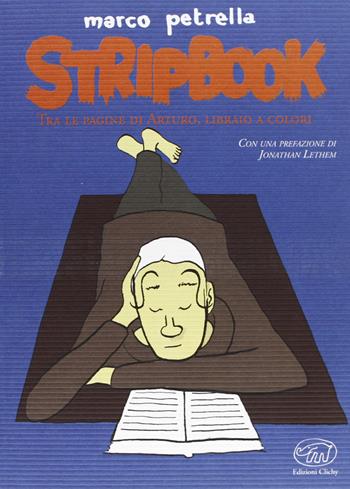 Stripbook. Tra le pagine di Arturo, libraio a colori - Marco Petrella - Libro Edizioni Clichy 2013, Beaubourg | Libraccio.it