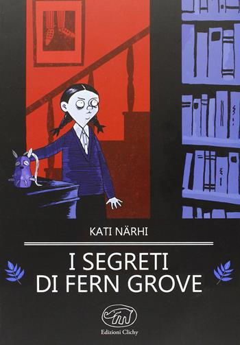 I segreti di Fern Grove - Kati Närhi - Libro Edizioni Clichy 2013, Beaubourg | Libraccio.it